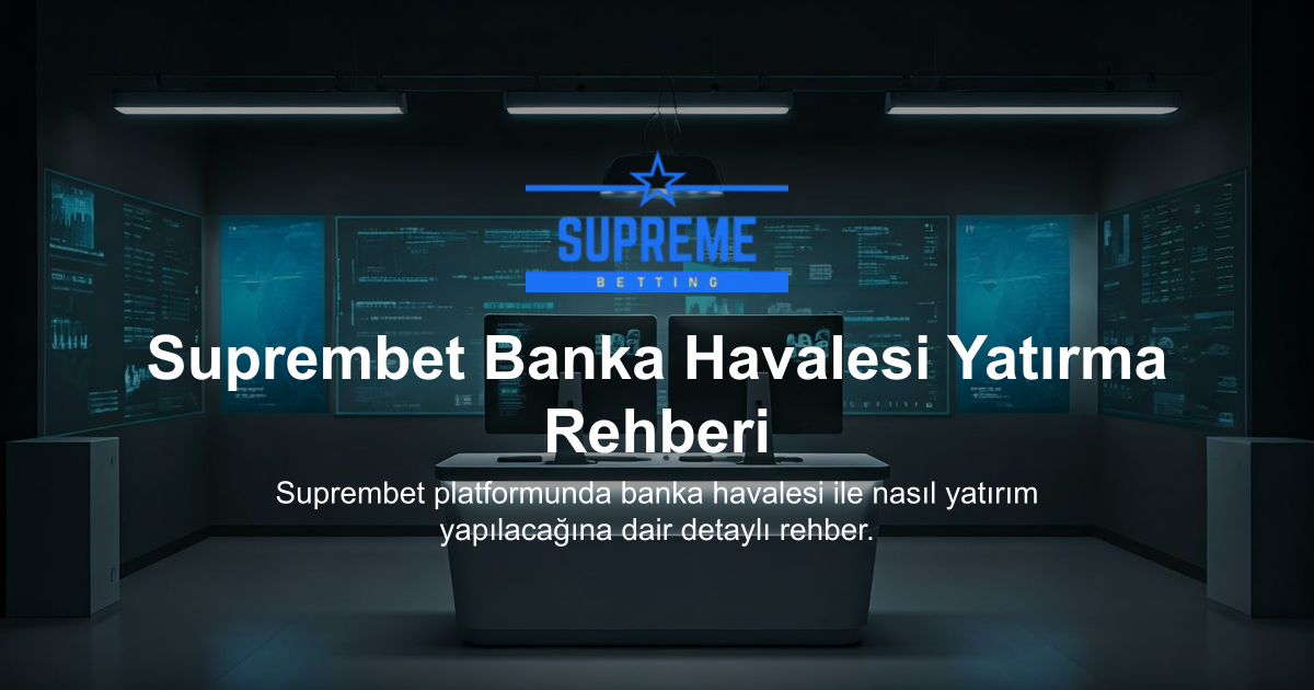 Suprembet Banka Havalesi Yatırma Rehberi
