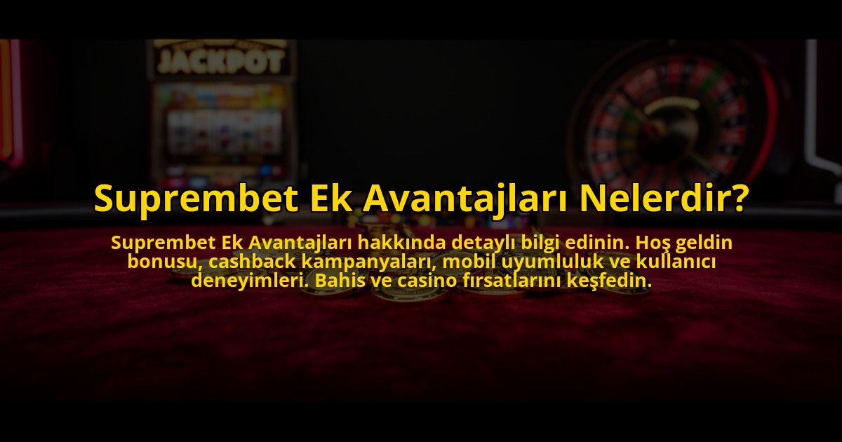 Suprembet-Ek-Avantajlari-Nelerdir-overlay-1769818162.jpg