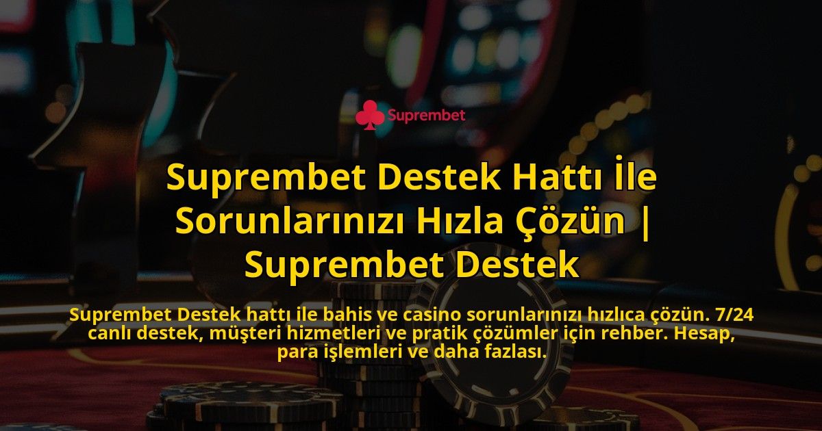 Suprembet-Destek-Hatti-Ile-Sorunlarinizi-Hizla-Cozun-Suprembet-Destek-overlay-1771783898.jpg
