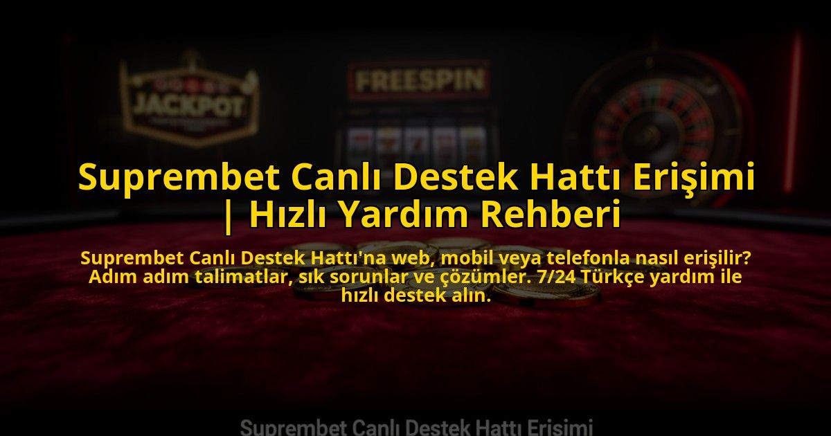 Suprembet-Canli-Destek-Hatti-Erisimi-Hizli-Yardim-Rehberi-overlay-1772821629.jpg