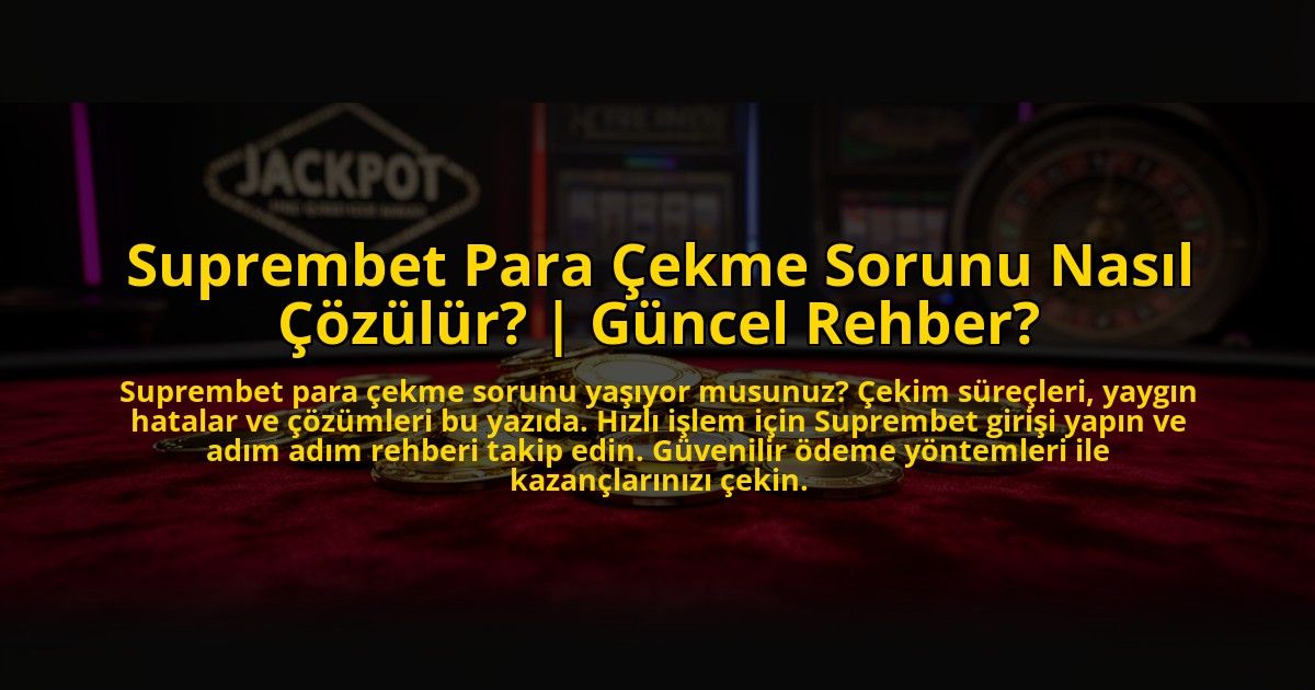Suprembet-Para-Cekme-Sorunu-Nasil-Cozulur-Guncel-Rehber-overlay-1773082266.jpg