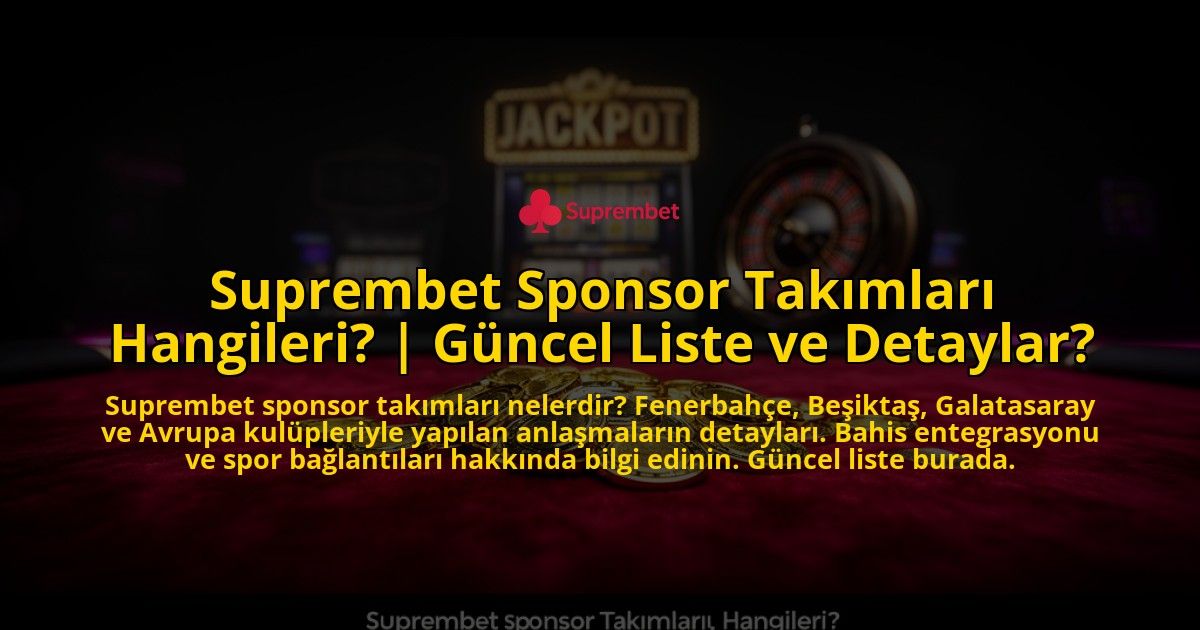 Suprembet-Sponsor-Takimlari-Hangileri-Guncel-Liste-ve-Detaylar-overlay-1776642832.jpg
